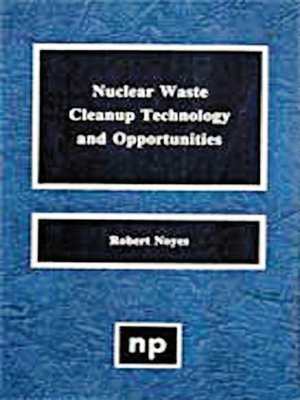 cover image of Nuclear Waste Cleanup Technologies and Opportunities